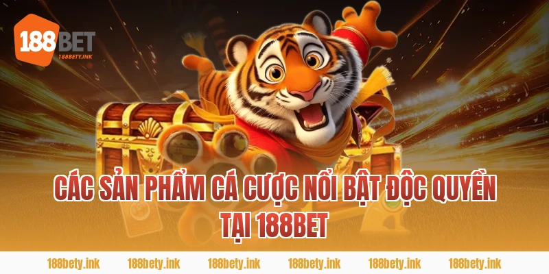 Các sản phẩm cá cược nổi bật độc quyền tại 188BET