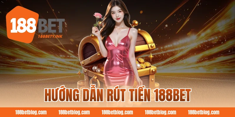 Hướng dẫn rút tiền 188BET