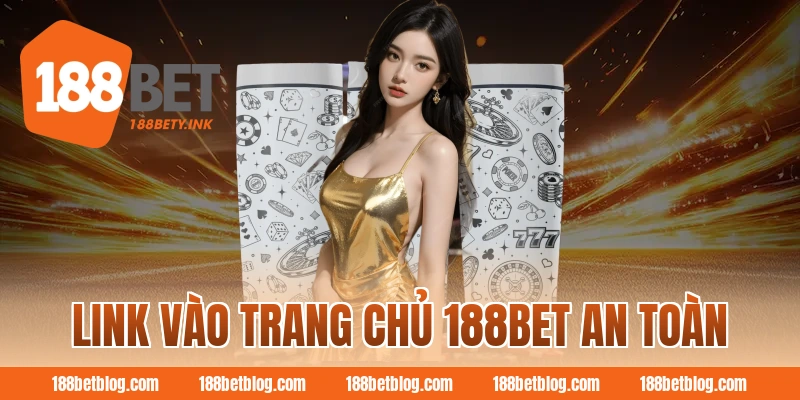 Link vào trang chủ 188BET an toàn