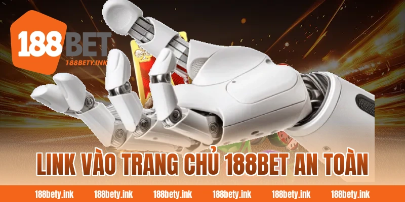 Link vào trang chủ 188BET an toàn 